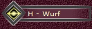 H - Wurf